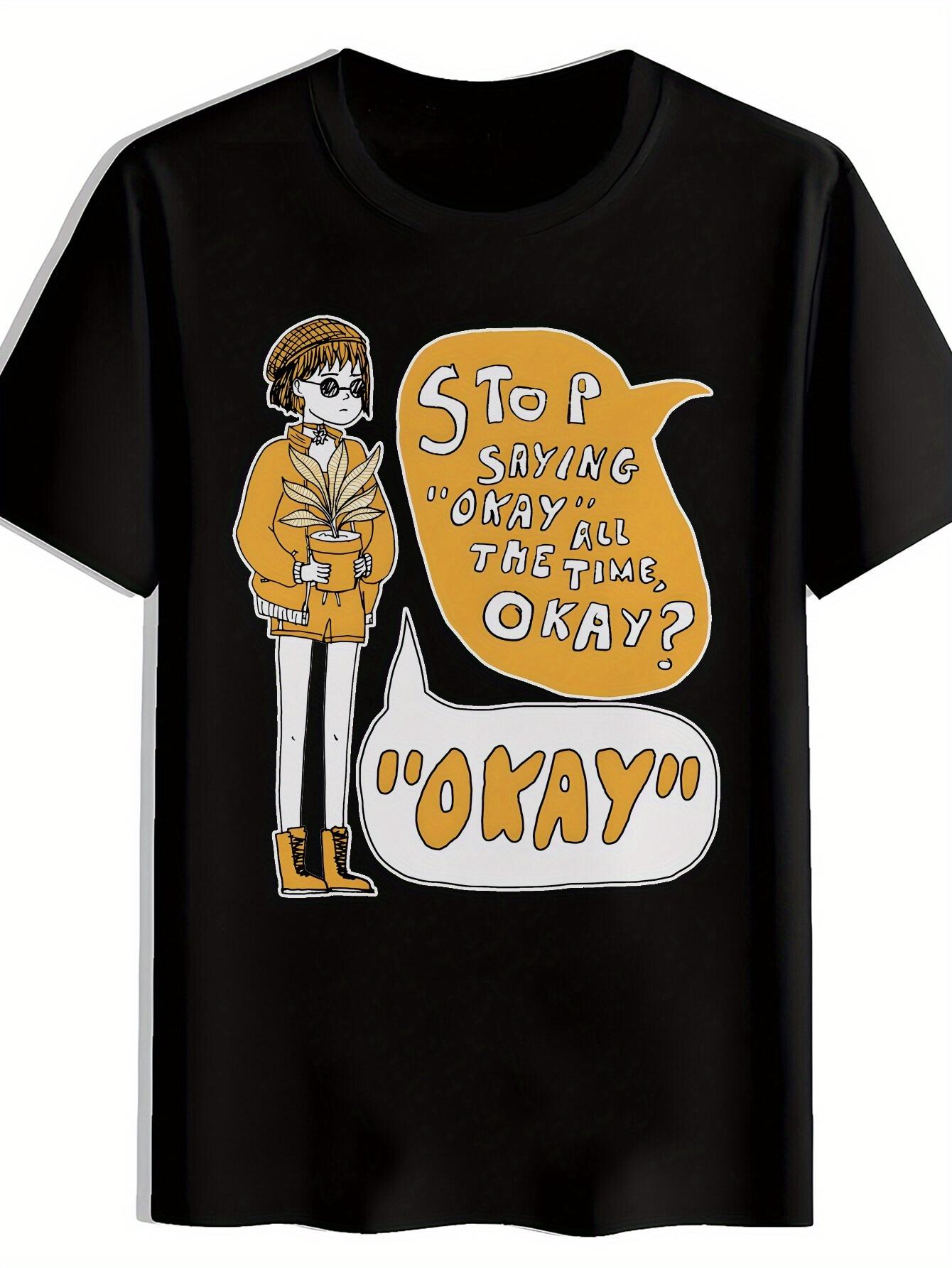 Casual Crew Neck T-shirt with Stop Saying OKAY All the Time Graphic Print - Black Polyester Tee for Summer L
Casual Crew Neck T-shirt with Stop Saying OKAY All the Time Graphic Print - Black Polyester Tee for Summer L