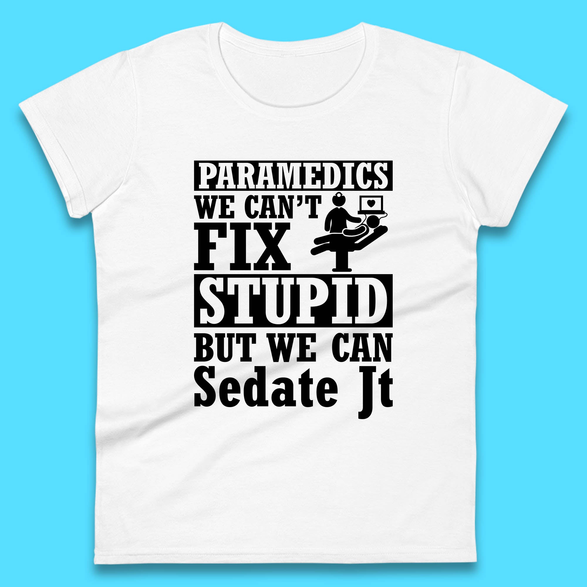 Paramedics Staff We Can t Fix Stupid Funny Quote Paramedical Staff Gift Dedicated for Lifesaving Heroes Womens Tee T Shirt Mens Tops Unisex Top 4XL
Paramedics Staff We Can t Fix Stupid Funny Quote Paramedical Staff Gift Dedicated for Lifesaving Heroes Womens Tee T Shirt Mens Tops Unisex Top 4XL