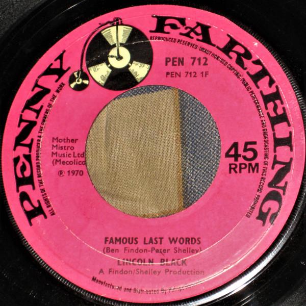 7inch Record LINCOLN BLACK - Famous Last Words PEN712 Penny Farthing 1970 UK Rock Used
7inch Record LINCOLN BLACK - Famous Last Words PEN712 Penny Farthing 1970 UK Rock Used