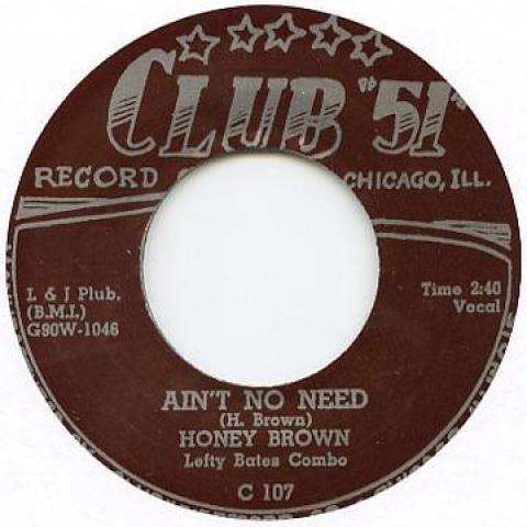 7inch Record HONEY BROWN - Ain t No Need / No Good Daddy CLUB51107 Club 51 UK 2010 UK Blues
7inch Record HONEY BROWN - Ain t No Need / No Good Daddy CLUB51107 Club 51 UK 2010 UK Blues