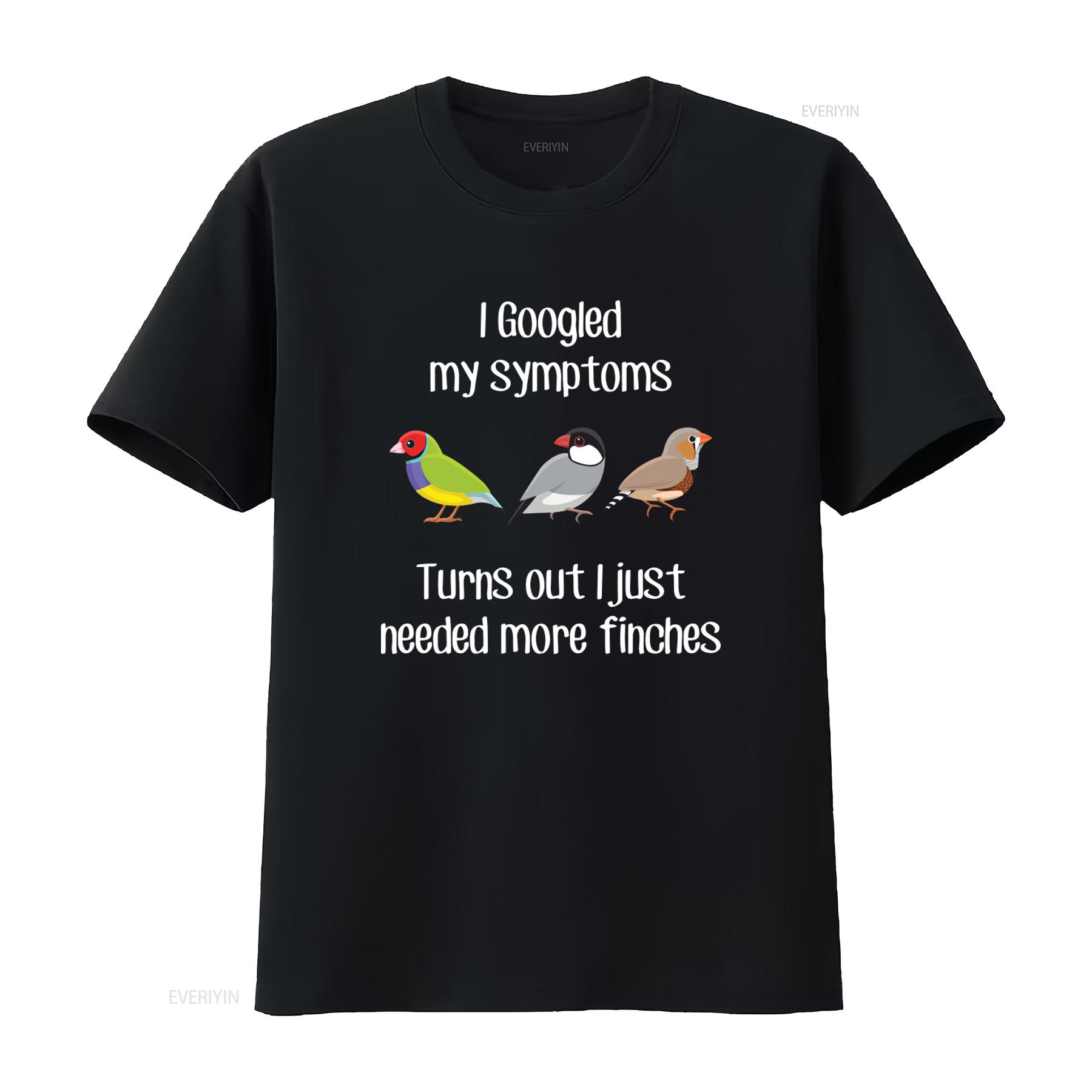 Funny Finch T Shirt for Bird Lovers I Googled My Symptoms Turns Out I Just Needed More Finches Design Perfect Pet Zebra 4XL
Funny Finch T Shirt for Bird Lovers I Googled My Symptoms Turns Out I Just Needed More Finches Design Perfect Pet Zebra 4XL