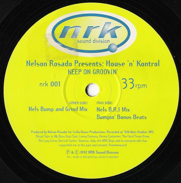 12inch Record NELSON ROSADO, HOUSE N KONTROL - Keep On Groovin NRK001 NRK Sound Divis 1997 UK Dance & Electronica Used
12inch Record NELSON ROSADO, HOUSE N KONTROL - Keep On Groovin NRK001 NRK Sound Divis 1997 UK Dance & Electronica Used