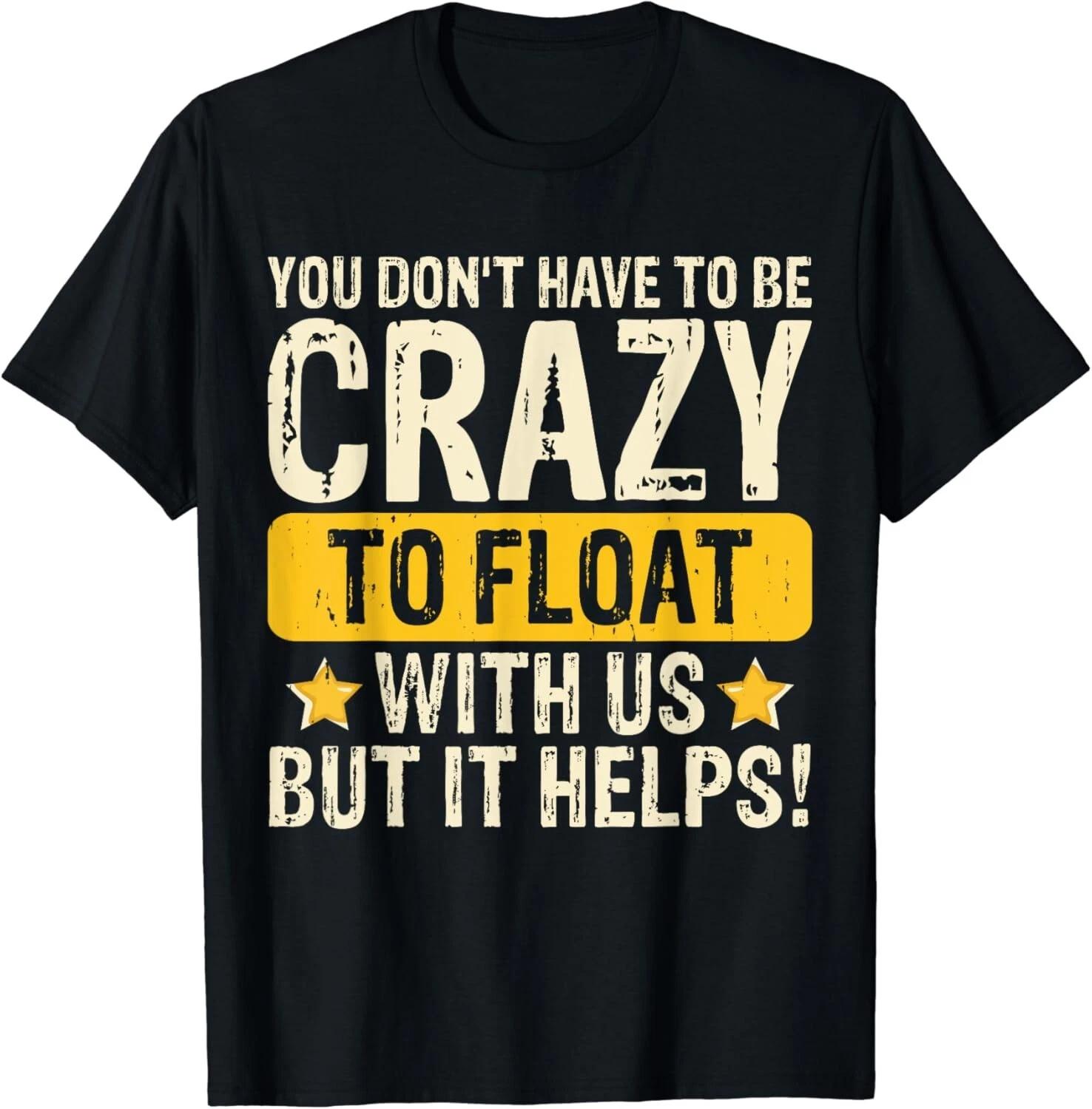 You Don_t Have To Be Crazy To Float With Us But It Helps Gift Unisex T-Shirt S
You Don_t Have To Be Crazy To Float With Us But It Helps Gift Unisex T-Shirt S
