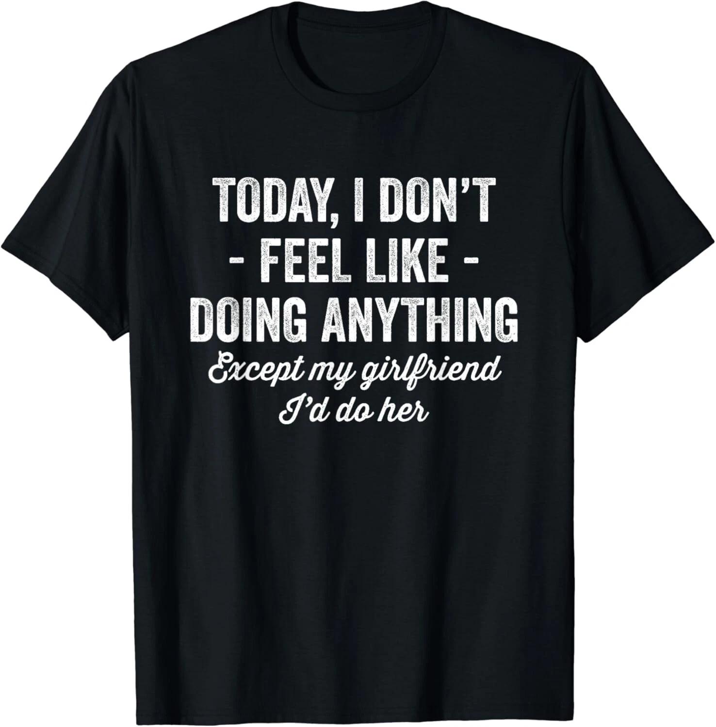 Today I Don_t Feel Like Doing Anything Except My Girlfriend Gift Unisex T-Shirt L
Today I Don_t Feel Like Doing Anything Except My Girlfriend Gift Unisex T-Shirt L