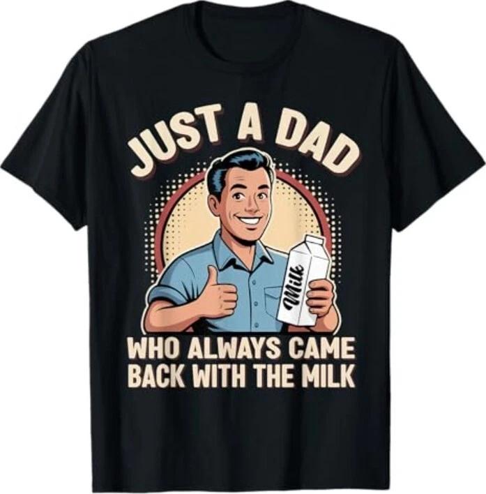 Just a Dad Who Always Came Back Milk Funny Retro Fathers Day T-Shirt M
Just a Dad Who Always Came Back Milk Funny Retro Fathers Day T-Shirt M