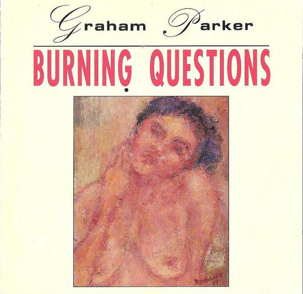 CD GRAHAM PARKER - Burning Questions CDP7990032 Capitol Records 1992 US Rock Used
CD GRAHAM PARKER - Burning Questions CDP7990032 Capitol Records 1992 US Rock Used