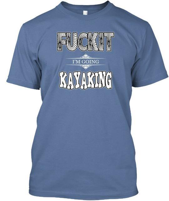 Going Kayaking Fuckit Im T-Shirt Made in the USA Size S to 5XL 3XL
Going Kayaking Fuckit Im T-Shirt Made in the USA Size S to 5XL 3XL
