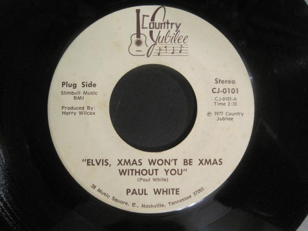 7inch Record PAUL WHITE (35) - Elvis, Xmas Won t Be Xmas Without CJ0101 Country Jubilee 1977 US Folk Used
7inch Record PAUL WHITE (35) - Elvis, Xmas Won t Be Xmas Without CJ0101 Country Jubilee 1977 US Folk Used