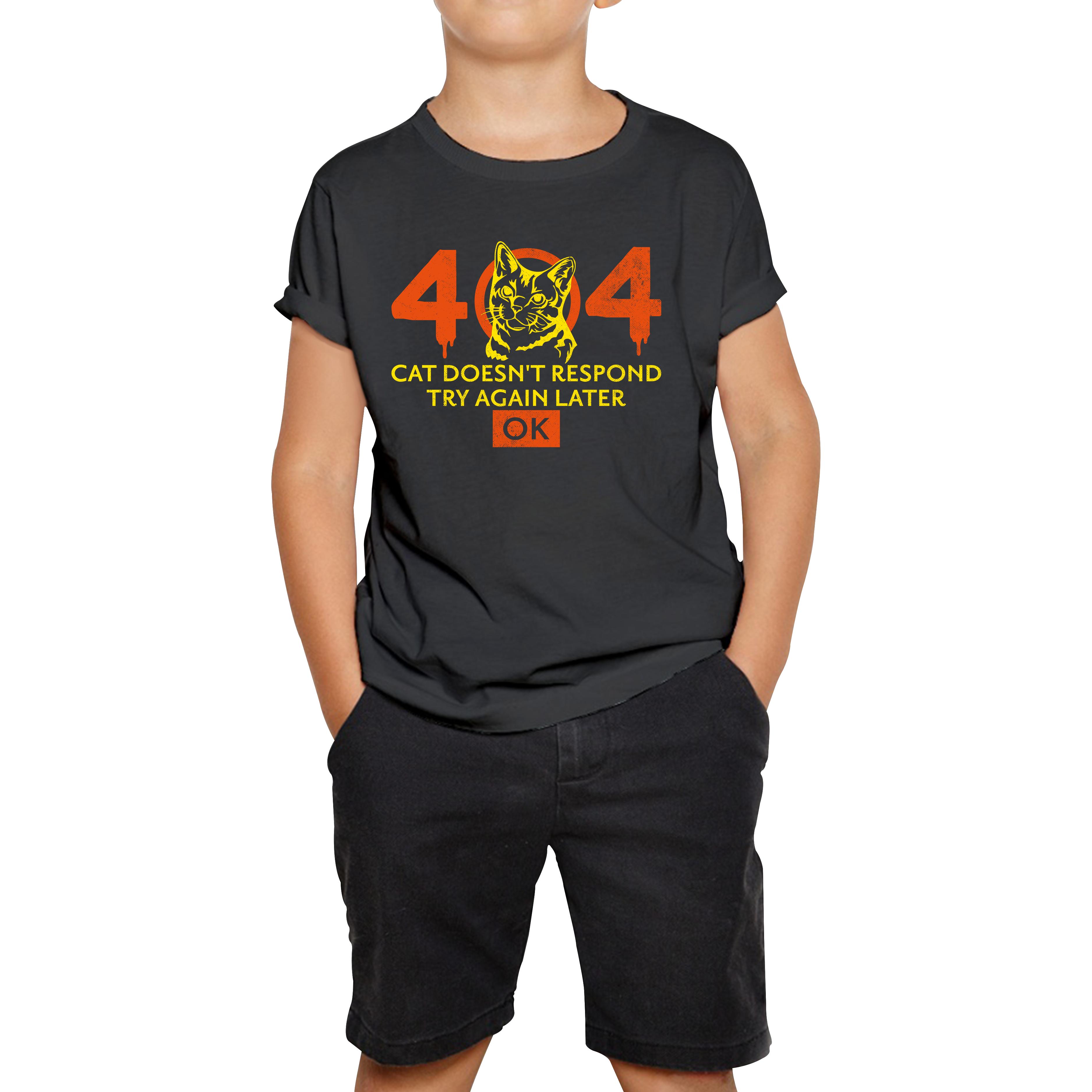 404 Cat Doesn t Respond Try Again Later Ok Cat 404 Error Funny Kitten Lovers Kids Tee 150
404 Cat Doesn t Respond Try Again Later Ok Cat 404 Error Funny Kitten Lovers Kids Tee 150