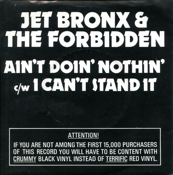 7inch Record JET BRONX & THE FORBIDDEN - Ain t Doin Nothin / I Can t Stand LIG501 Lightning Recor 1977 UK Rock Used
7inch Record JET BRONX & THE FORBIDDEN - Ain t Doin Nothin / I Can t Stand LIG501 Lightning Recor 1977 UK Rock Used