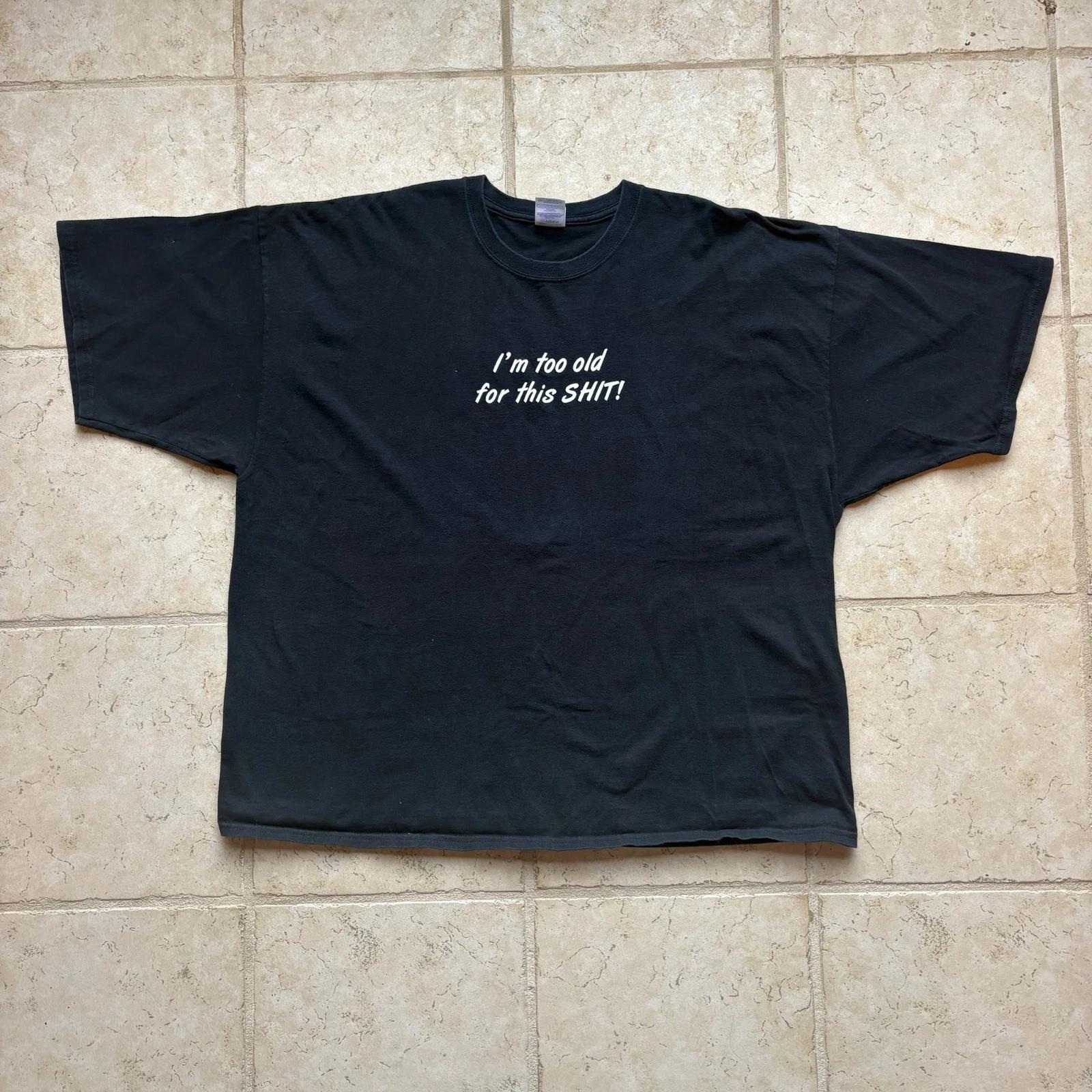Y2K / Vintage Funny Graphic Tee I m Too Old For This Sh** Novelty Black Size 3XL 4XL
Y2K / Vintage Funny Graphic Tee I m Too Old For This Sh** Novelty Black Size 3XL 4XL