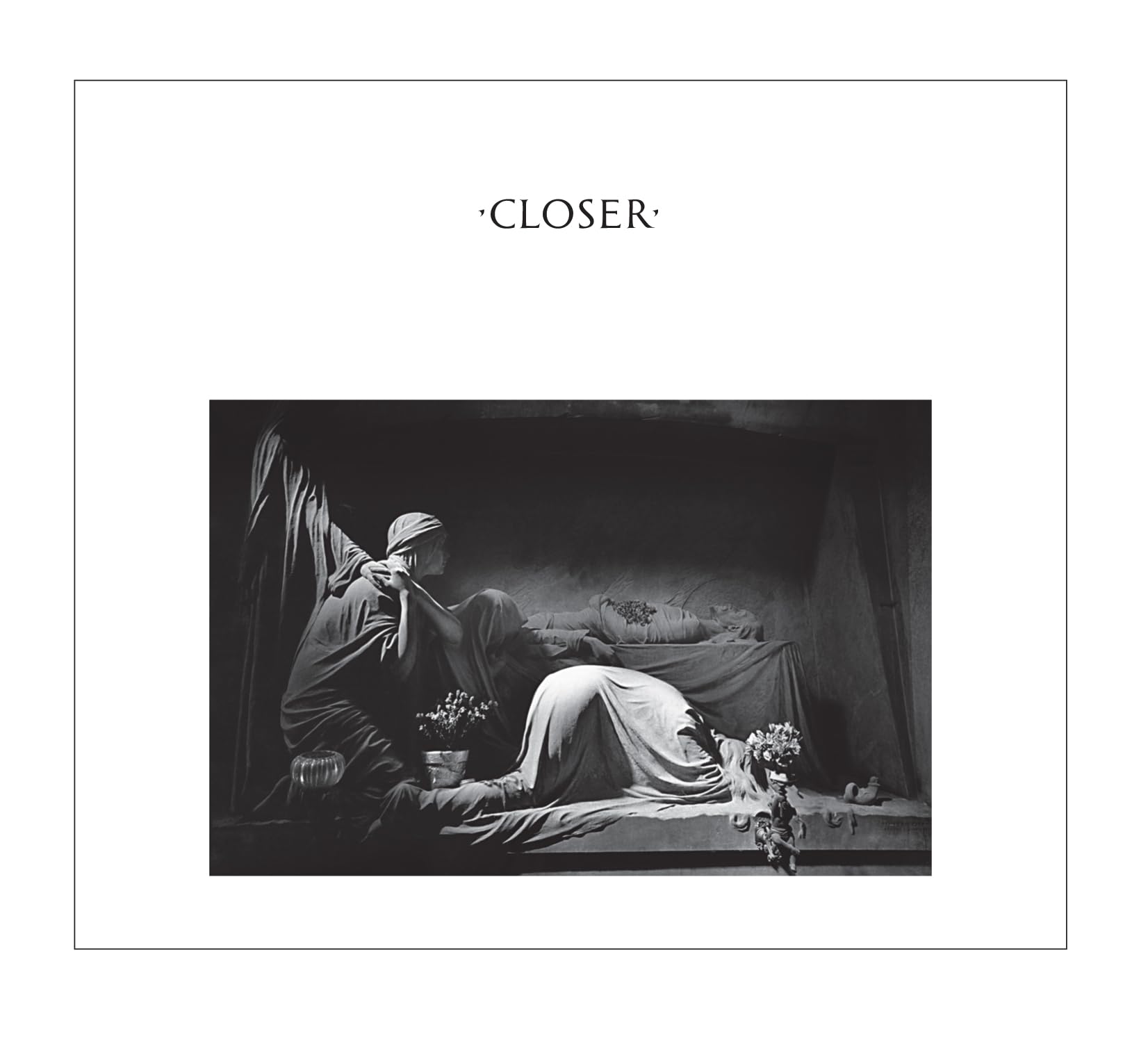 Closer - Joy Division
Closer - Joy Division