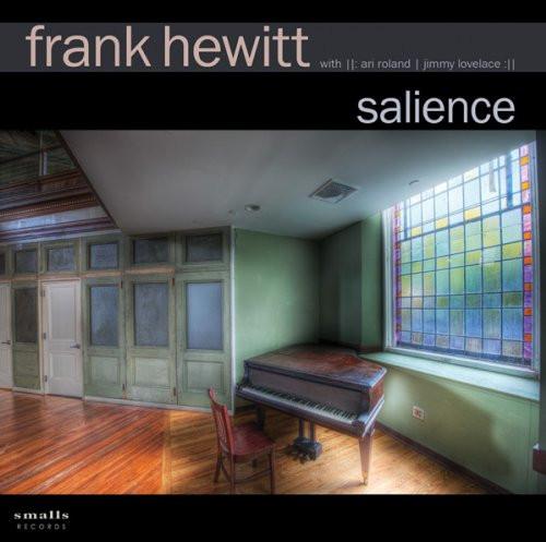 CD FRANK HEWITT, POWELL, JAMES VAN HEU - Salience SRCD0052 Smalls Records 2011 US Jazz Used
CD FRANK HEWITT, POWELL, JAMES VAN HEU - Salience SRCD0052 Smalls Records 2011 US Jazz Used
