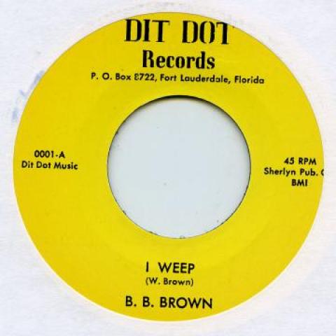 7inch Record BB BROWN - I Weep / That s It Let Quit DITDOT0001 Dit Dot 1966 UK Soul/Funk
7inch Record BB BROWN - I Weep / That s It Let Quit DITDOT0001 Dit Dot 1966 UK Soul/Funk