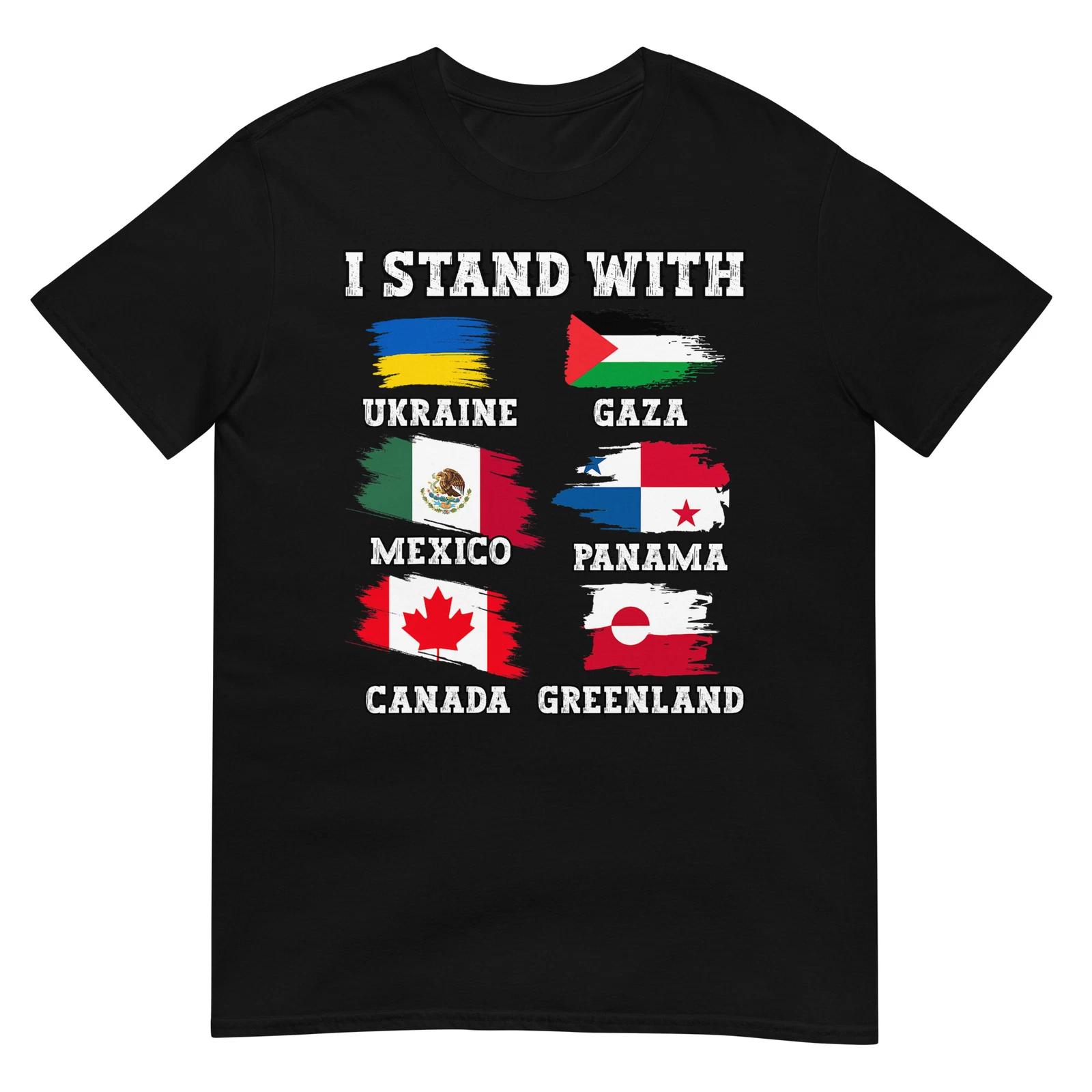I Stand With Canada Greenland Mexico Panama Gaza Ukraine T-shirt S
I Stand With Canada Greenland Mexico Panama Gaza Ukraine T-shirt S