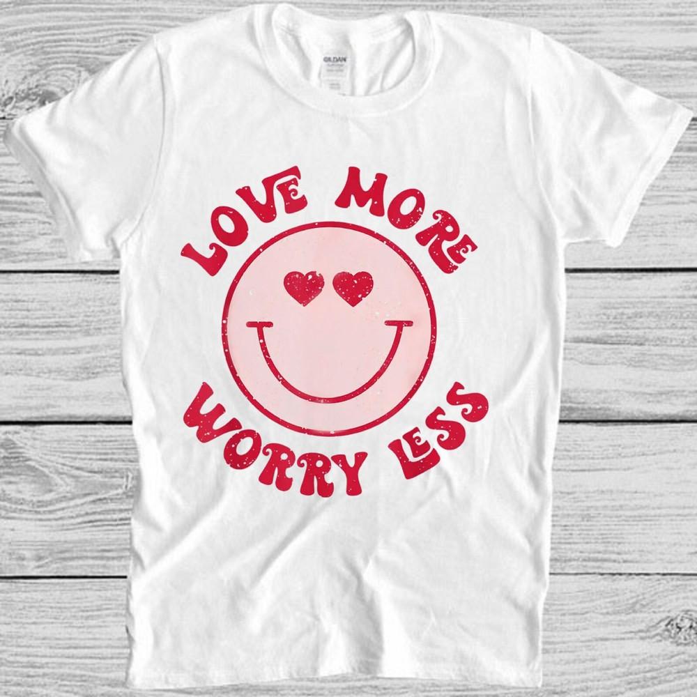 Love More Less Worry Smile Face Family Meme Funny Gift Tee T Shirt M2762 L
Love More Less Worry Smile Face Family Meme Funny Gift Tee T Shirt M2762 L