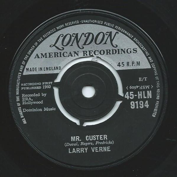7inch Record LARRY VERNE - Mr. Custer 45HLN9194 London Records, 1960 UK Pop Used
7inch Record LARRY VERNE - Mr. Custer 45HLN9194 London Records, 1960 UK Pop Used