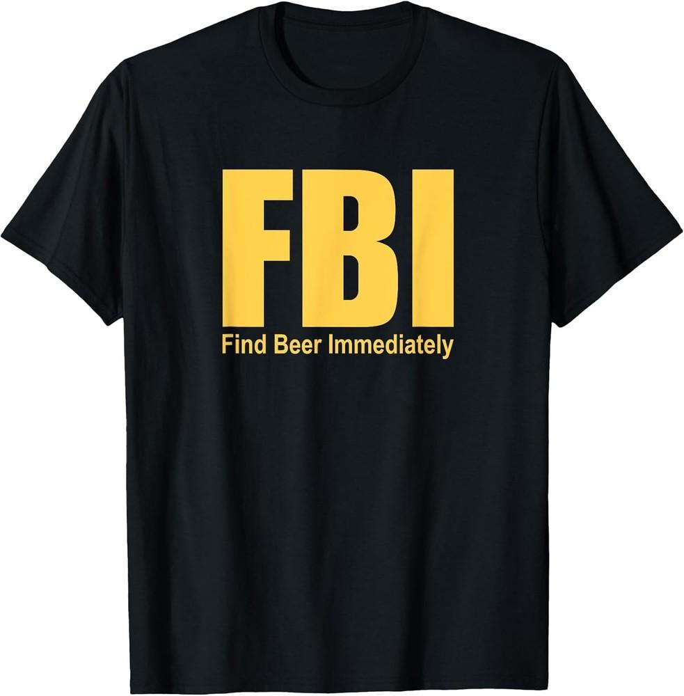 Funny FBI Find Beer Immediately T-Shirt Unisex T-Shirt XXL
Funny FBI Find Beer Immediately T-Shirt Unisex T-Shirt XXL