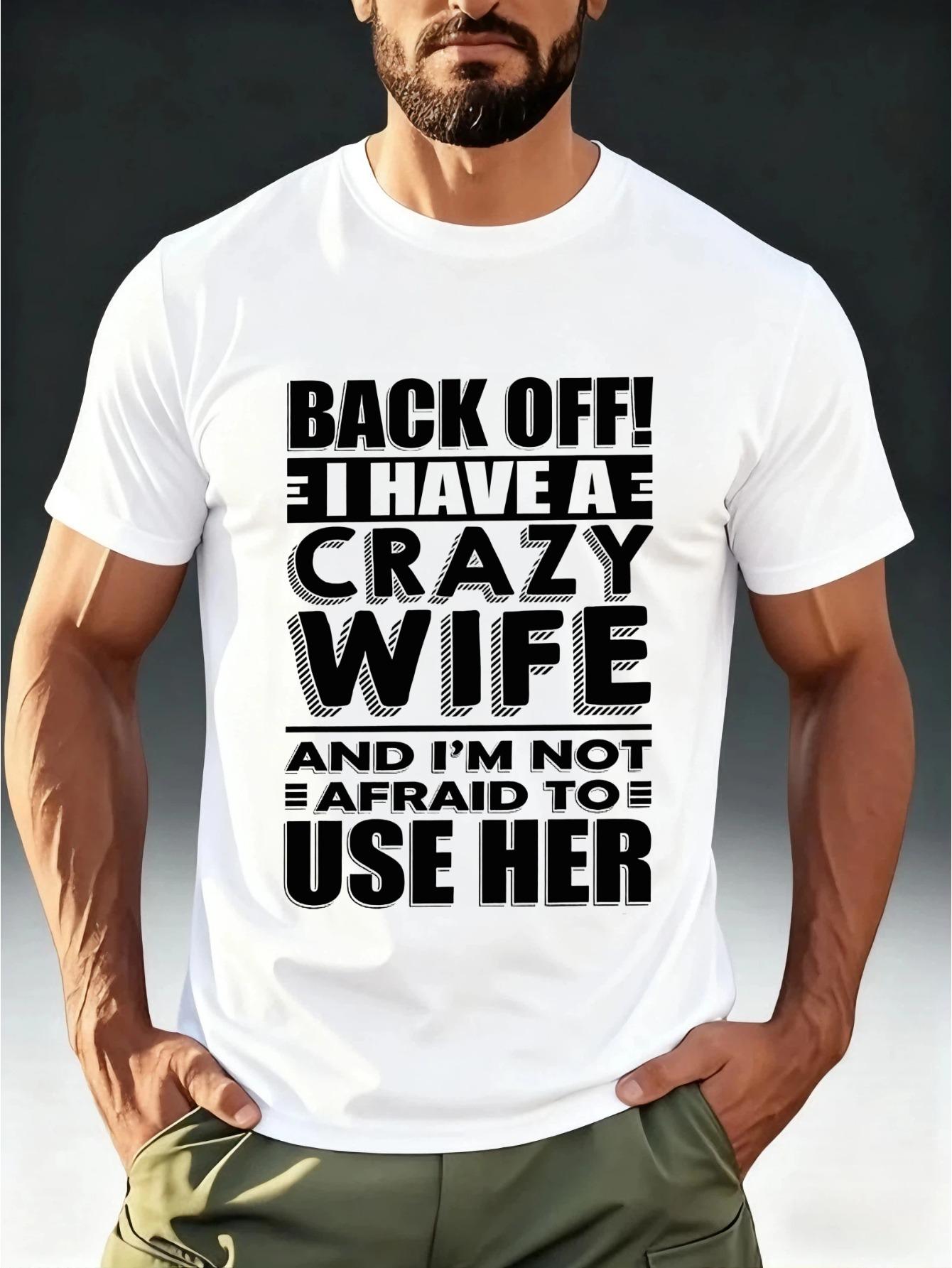 Men s Humorous Meme Style T-Shirt BACK OFF! I HAVE A CRAZY WIFE Print M
Men s Humorous Meme Style T-Shirt BACK OFF! I HAVE A CRAZY WIFE Print M