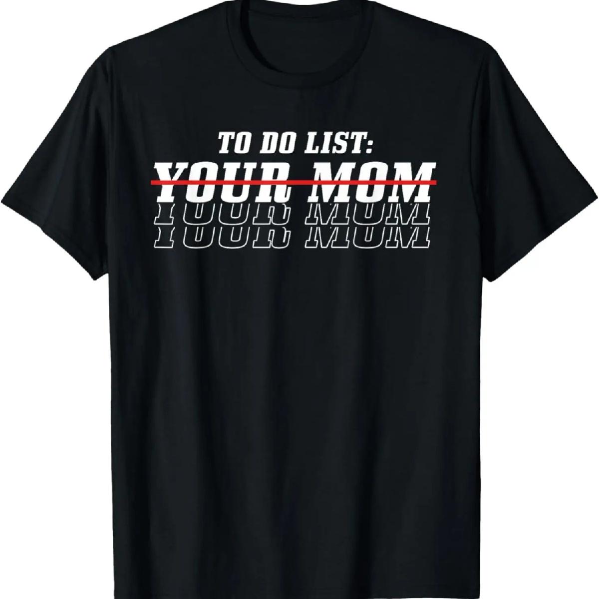 Funny To Do List Your Mom Sarcasm Sarcastic Saying Men Women T-Shirt XXXXXL
Funny To Do List Your Mom Sarcasm Sarcastic Saying Men Women T-Shirt XXXXXL
