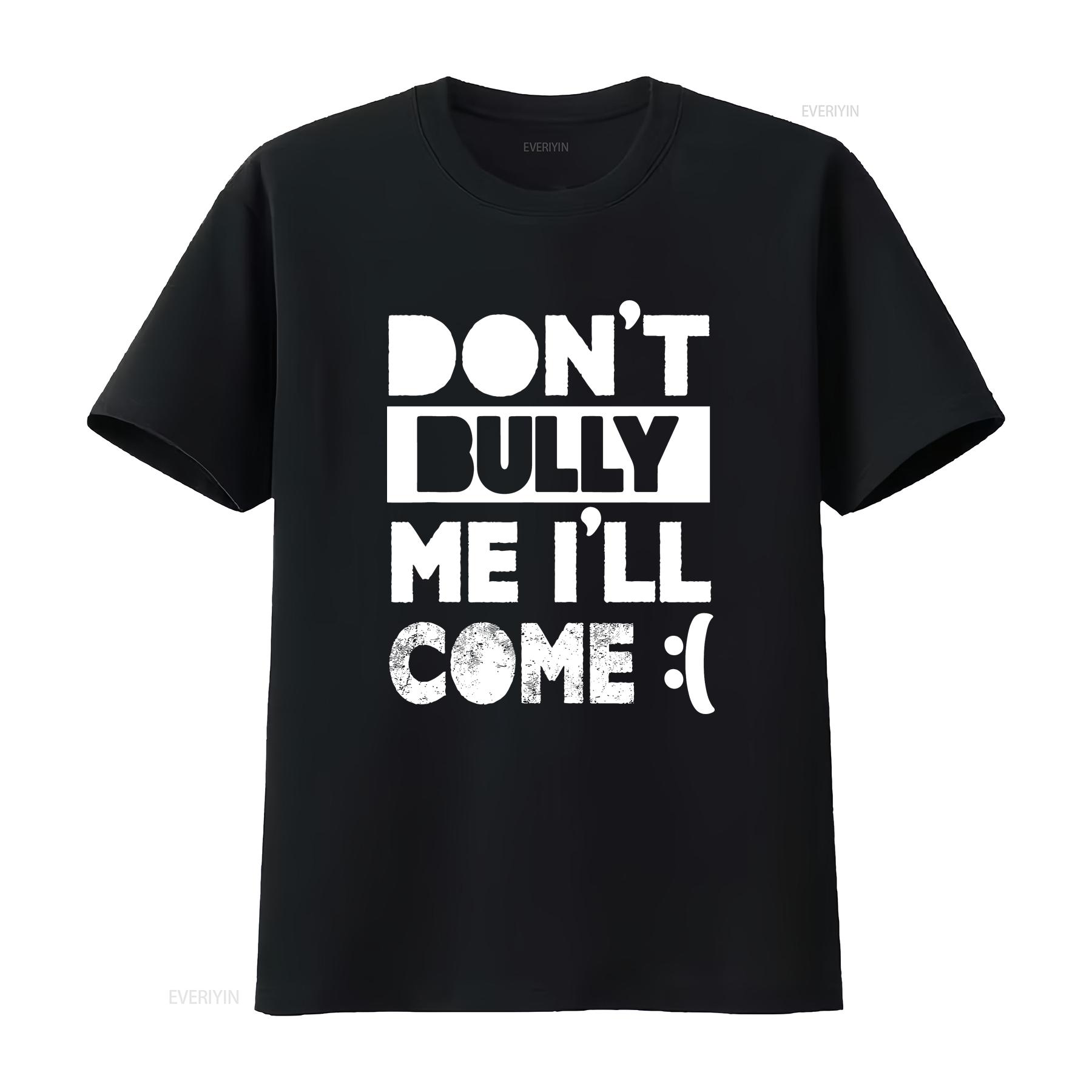 Don t Bully Me I ll Come Funny Sayings Quotes Humor Shirt vintage Washed graphic designer clothes Casual Stretched streetwear 4XL
Don t Bully Me I ll Come Funny Sayings Quotes Humor Shirt vintage Washed graphic designer clothes Casual Stretched streetwear 4XL