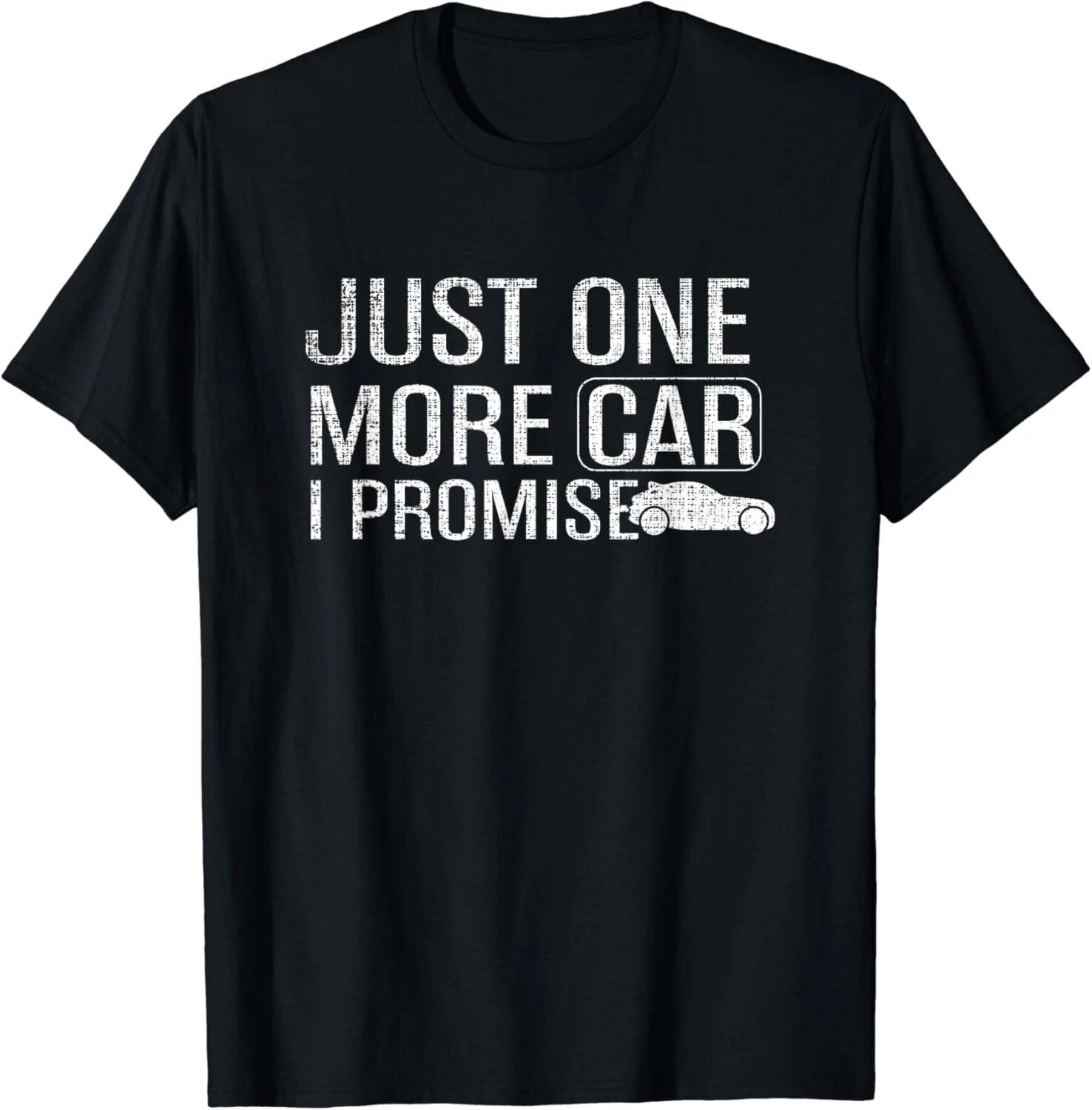 Just One More Car I Promise T-Shirt Funny Vehicle Gifts Gift Unisex T-Shirt L
Just One More Car I Promise T-Shirt Funny Vehicle Gifts Gift Unisex T-Shirt L
