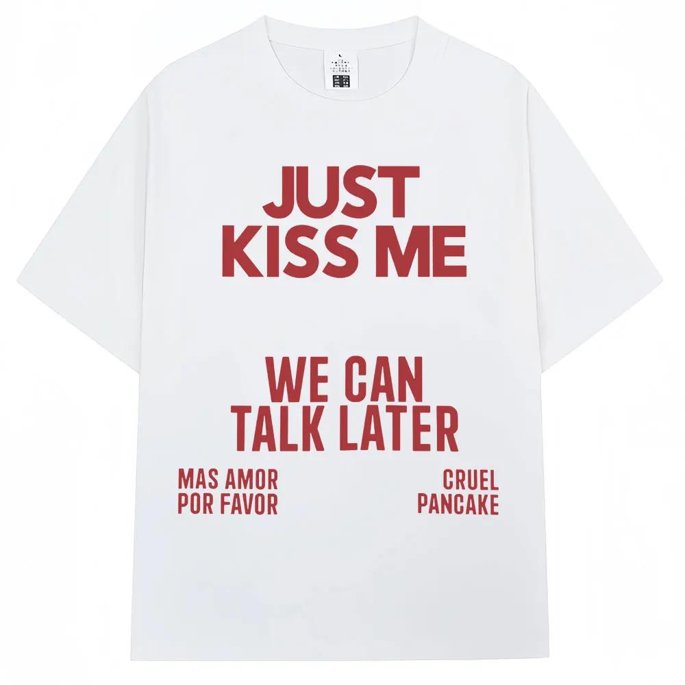 Just Kiss Me We Can Talk Later T-shirt Women s funny jokes Fashion T-shirt Casual Summer T-shirt Street wear S
Just Kiss Me We Can Talk Later T-shirt Women s funny jokes Fashion T-shirt Casual Summer T-shirt Street wear S