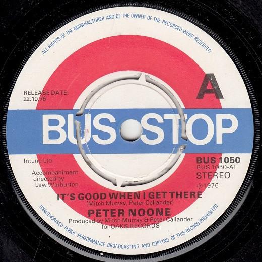 7inch Record PETER NOONE - It s Good When I Get There BUS1050PROMO Bus Stop 1976 UK Pop Used
7inch Record PETER NOONE - It s Good When I Get There BUS1050PROMO Bus Stop 1976 UK Pop Used