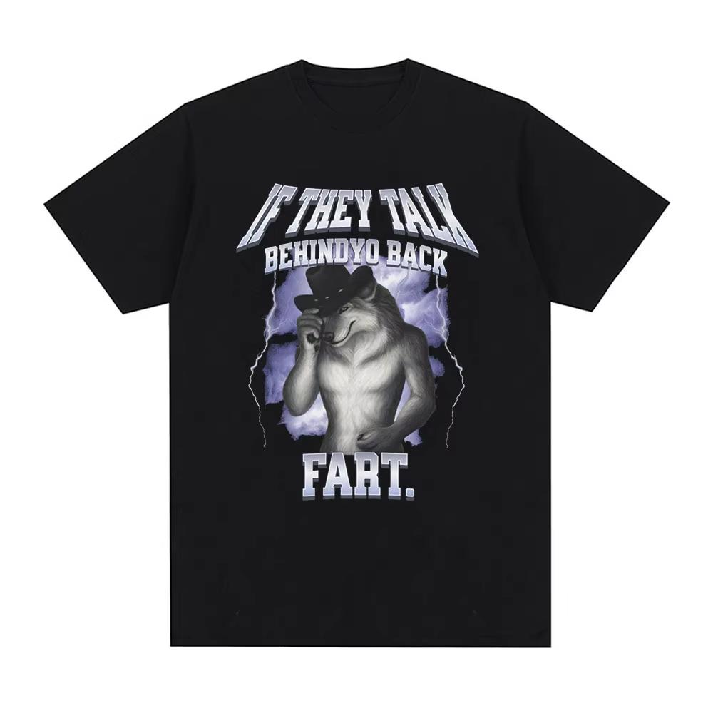 If They Talk Behind Yo Back Fart Wolf Literally Me Funny Meme Emo Tshirt Mens Clothing Harajuku Retro Cotton T Shirt XL
If They Talk Behind Yo Back Fart Wolf Literally Me Funny Meme Emo Tshirt Mens Clothing Harajuku Retro Cotton T Shirt XL