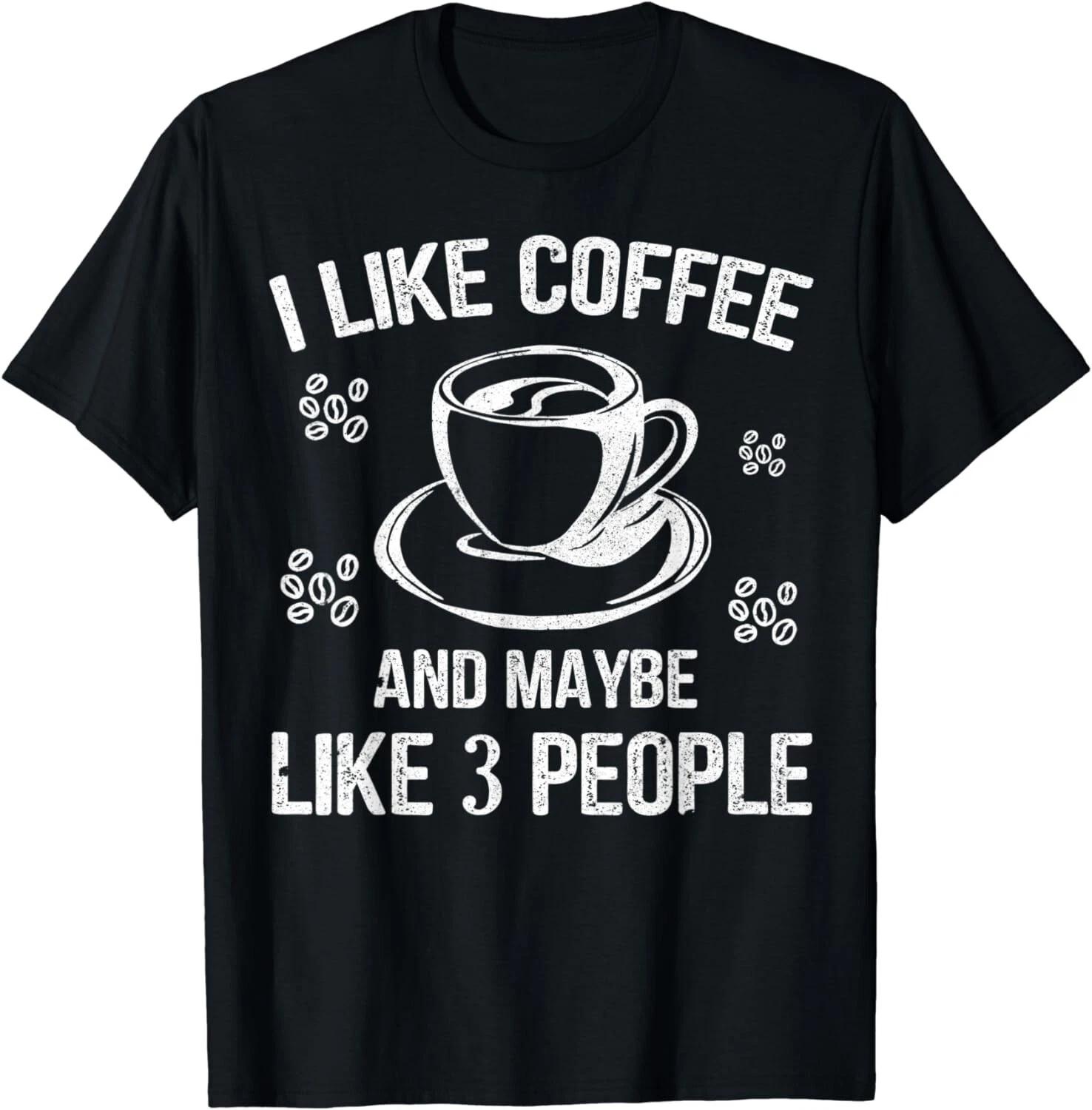 I Like Coffee And Maybe 3 People T-Shirt Great Gift Idea Tee T-Shirt 4XL
I Like Coffee And Maybe 3 People T-Shirt Great Gift Idea Tee T-Shirt 4XL