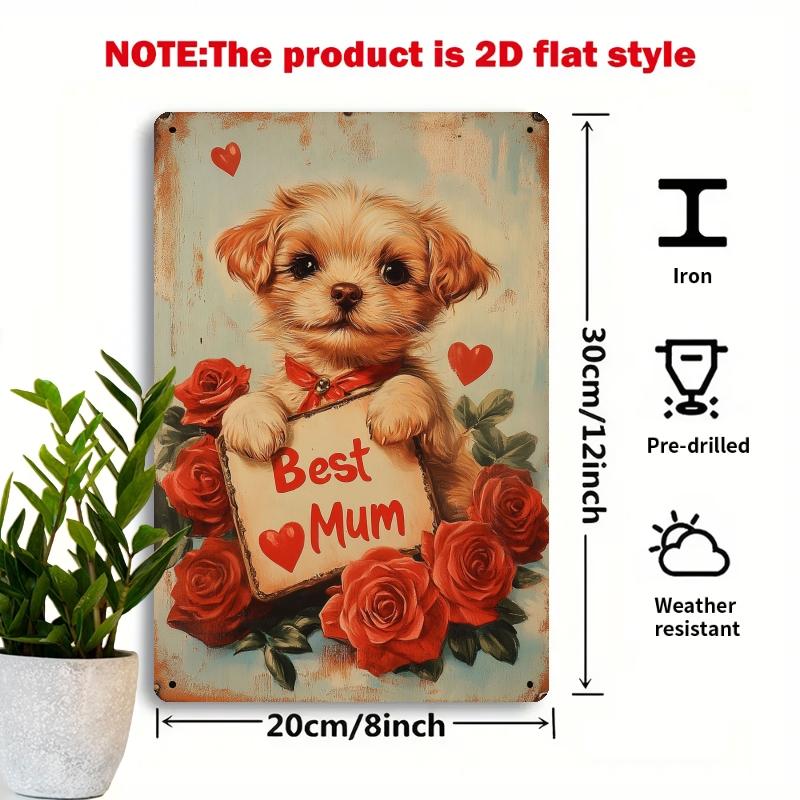 Vintage Style Iron Tin Sign Best Mum Puppy Art Rose Heart Decor Metal Plaque Home Wall Art Mothers Day Perfect Gift 20x30cm(7.8x11.8inch)
Vintage Style Iron Tin Sign Best Mum Puppy Art Rose Heart Decor Metal Plaque Home Wall Art Mothers Day Perfect Gift 20x30cm(7.8x11.8inch)