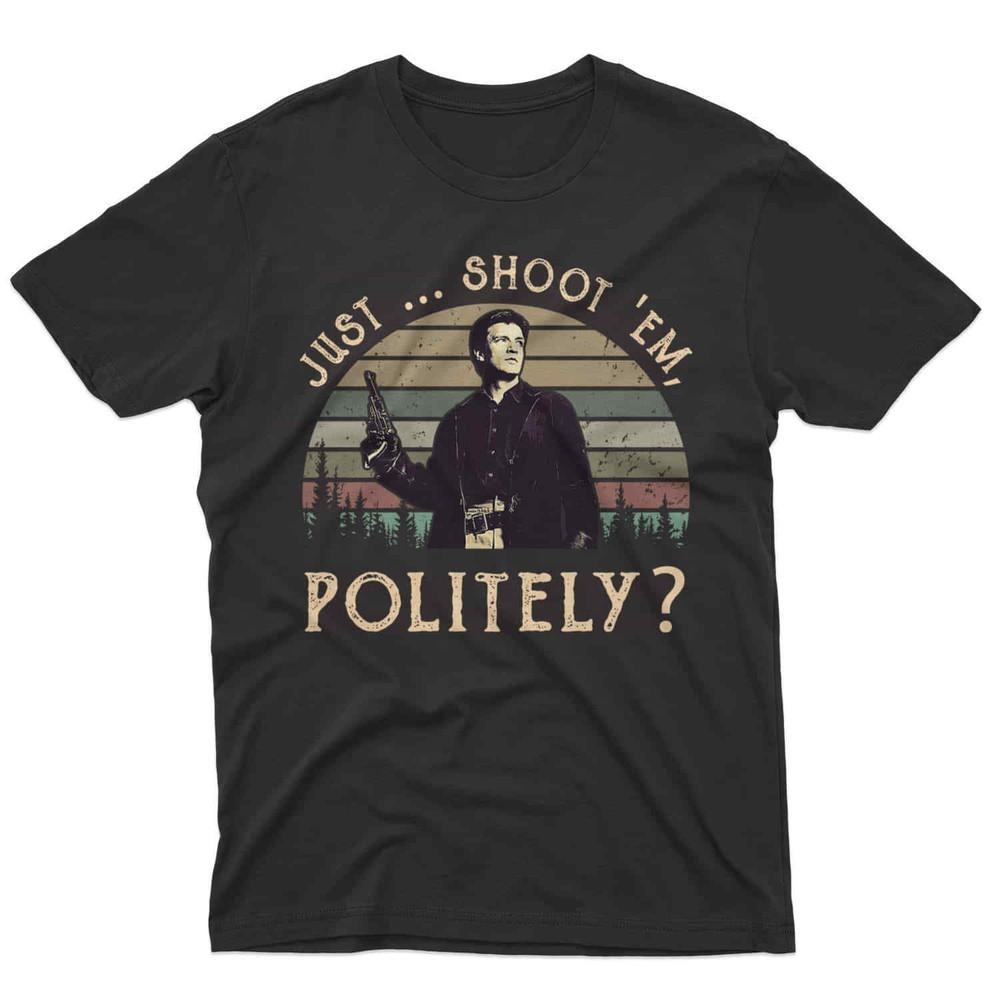 SALE Just Shoot Em Politely Vintage Shirt Malcolm Reynolds Gift For Fan Shirt Unisex T-Shirt XL
SALE Just Shoot Em Politely Vintage Shirt Malcolm Reynolds Gift For Fan Shirt Unisex T-Shirt XL