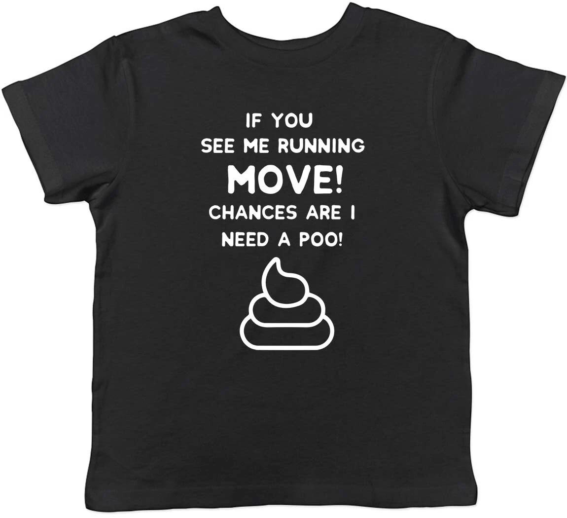 If you see me running chances are i need a poo! Childrens Kids T-Shirt Boy Girls 160
If you see me running chances are i need a poo! Childrens Kids T-Shirt Boy Girls 160