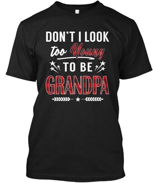 Dont I Look Too Young To Be Grandpa TTshirt Made in the USA Size S to 5XL L
Dont I Look Too Young To Be Grandpa TTshirt Made in the USA Size S to 5XL L