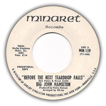 7inch Record BIG JOHN HAMILTON - Before The Next Teardrop Falls MIN139 Minaret 1968 US Soul/Funk Used
7inch Record BIG JOHN HAMILTON - Before The Next Teardrop Falls MIN139 Minaret 1968 US Soul/Funk Used