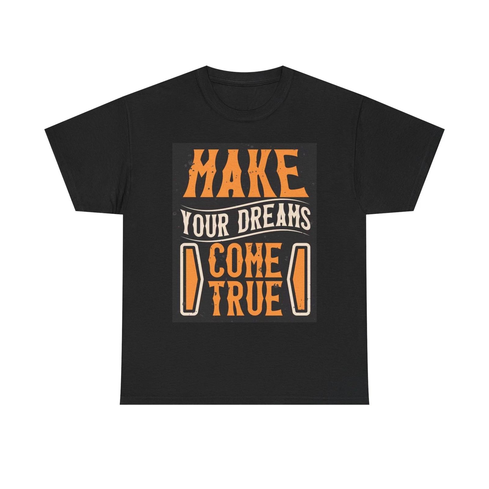 Make Your Dreams Come True Graphic T Shirt Unisex Heavy Cotton Tee 2XL
Make Your Dreams Come True Graphic T Shirt Unisex Heavy Cotton Tee 2XL