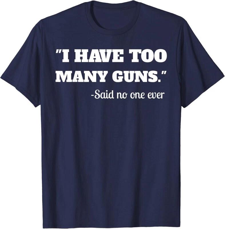 I Have To Many Guns Funny Gun Lover Range Cool T shirt XL
I Have To Many Guns Funny Gun Lover Range Cool T shirt XL