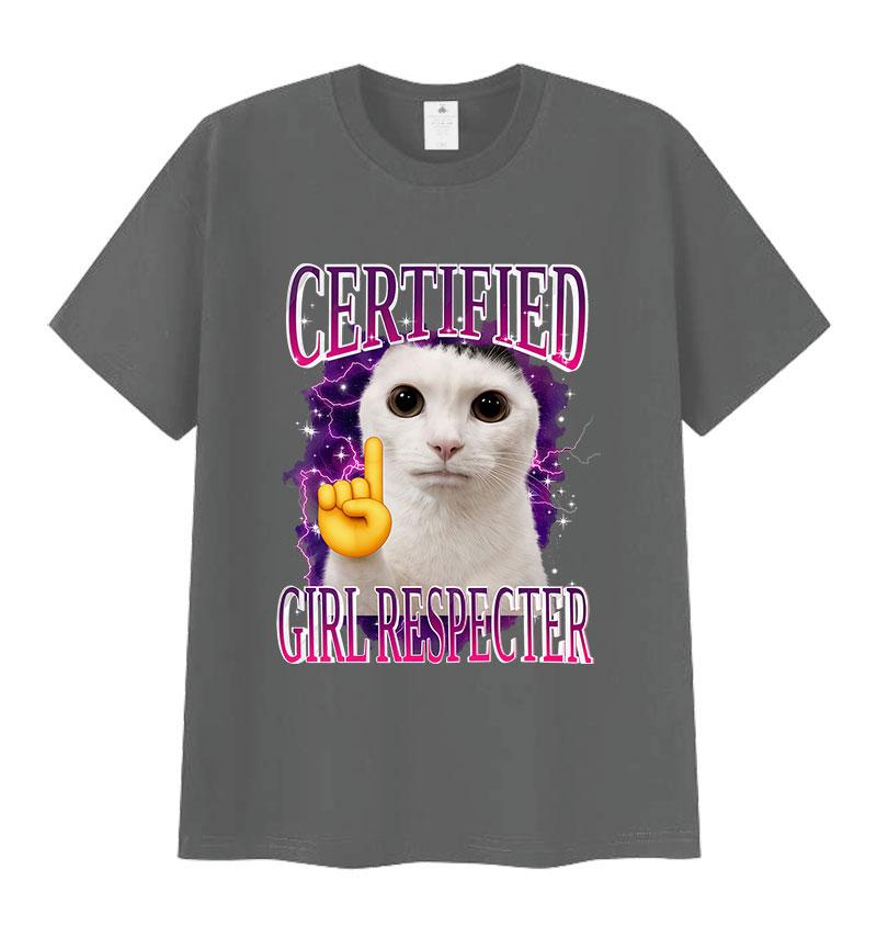 Certified Girl Respecter Funny Cat Meme T Shirt Unisexs Women Harajuku Fashion Short Sleeve Tshirts Humor Clothing Cotton Tshirt 4XL
Certified Girl Respecter Funny Cat Meme T Shirt Unisexs Women Harajuku Fashion Short Sleeve Tshirts Humor Clothing Cotton Tshirt 4XL
