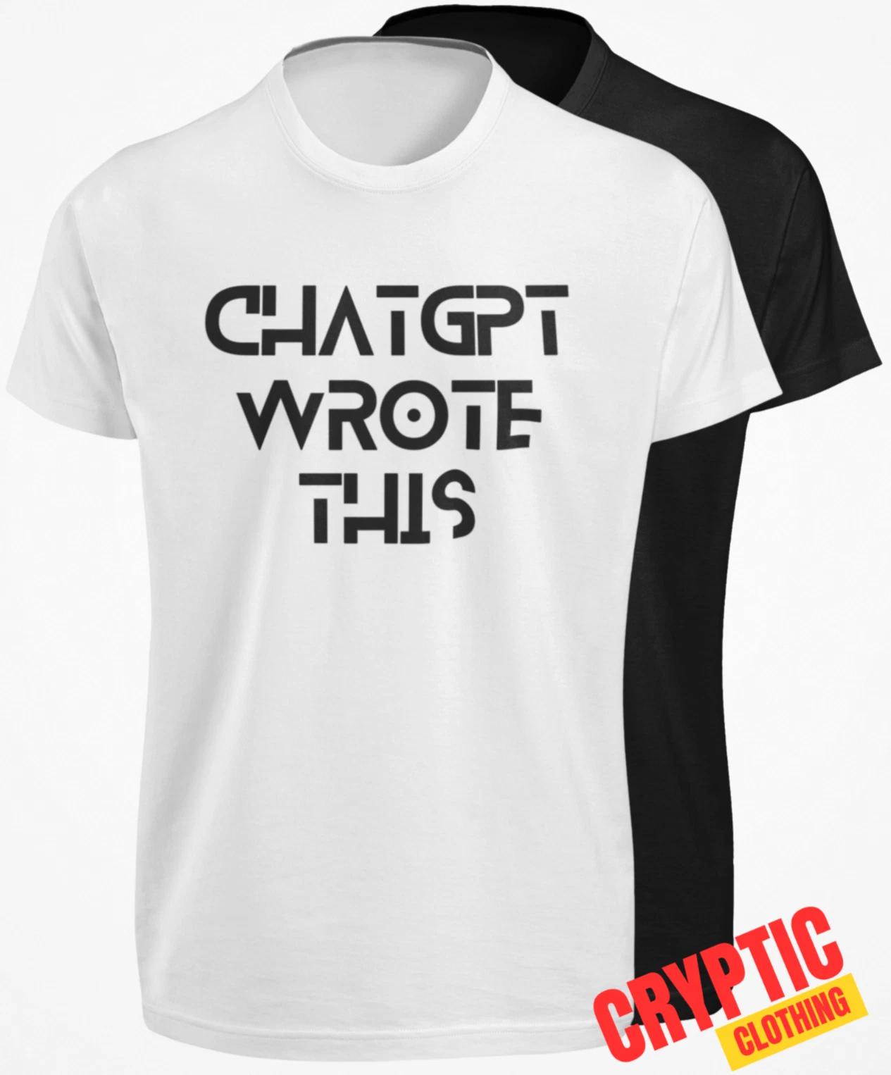 CHATGPT Wrote This T-SHIRT Funny Chat GPT AI Text Meme Artificial Intelligence S
CHATGPT Wrote This T-SHIRT Funny Chat GPT AI Text Meme Artificial Intelligence S