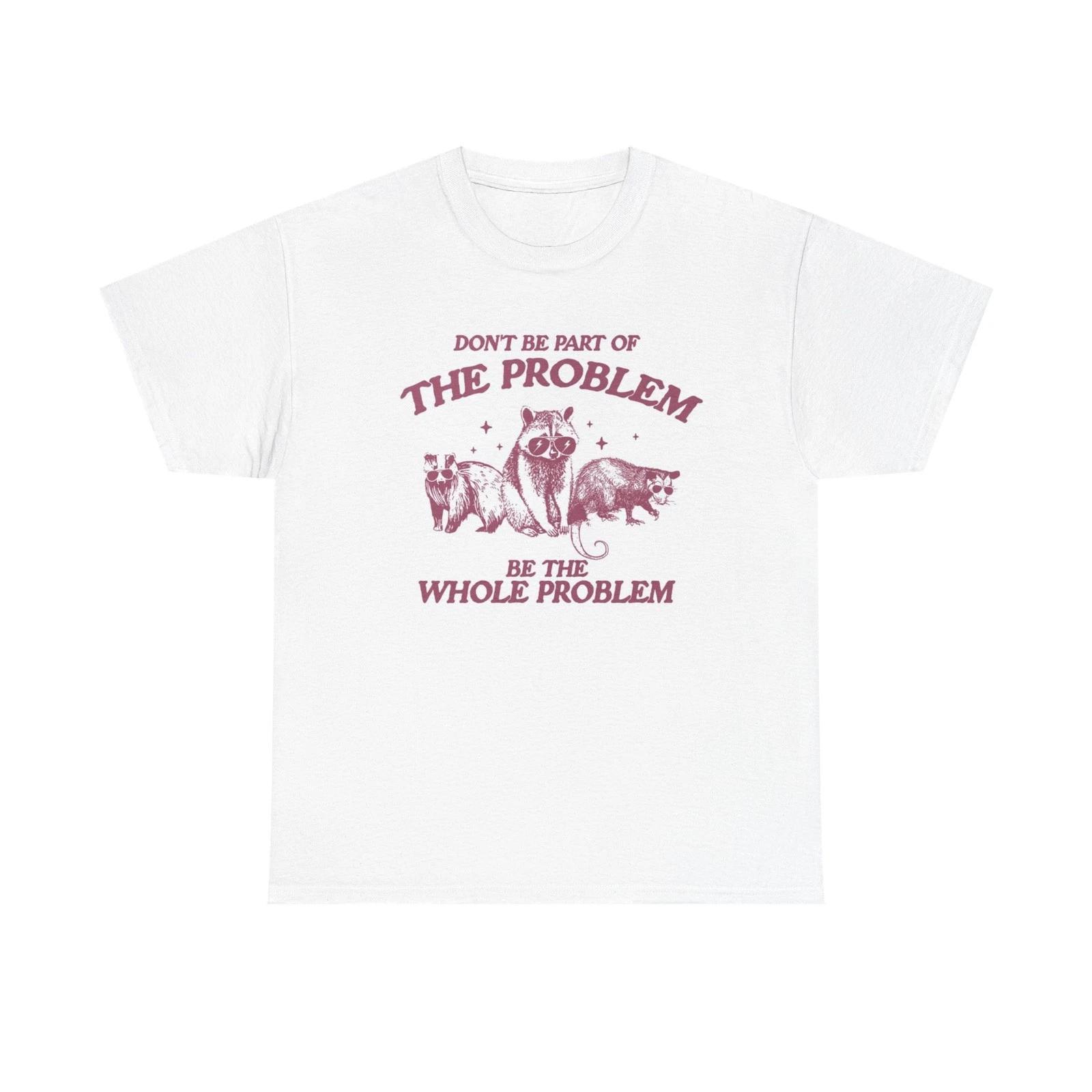 Part Of The Problem Graphic T Shirt Funny Jokes Unisex Heavy Cotton Tee 3XL
Part Of The Problem Graphic T Shirt Funny Jokes Unisex Heavy Cotton Tee 3XL