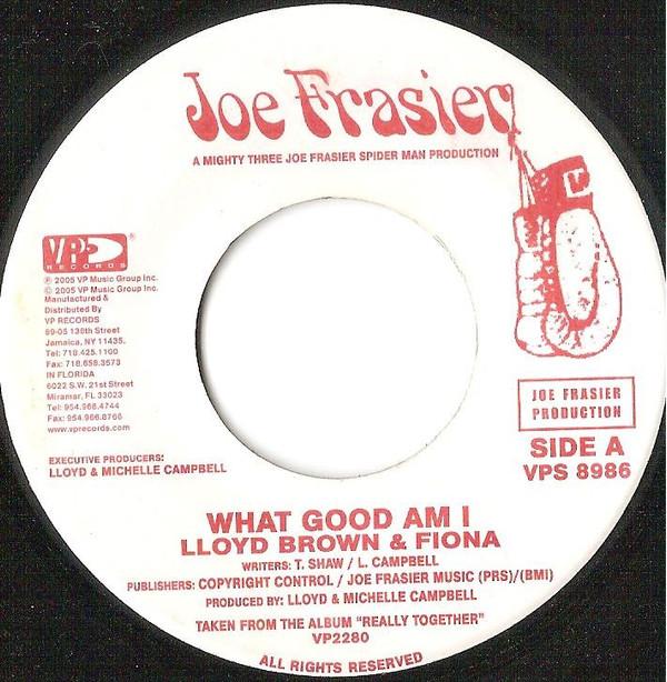 7inch Record LLOYD BROWN & FIONA - What Good Am I VPS8986 Joe Frasier 2005 US Reggae, Ska & Dub Used
7inch Record LLOYD BROWN & FIONA - What Good Am I VPS8986 Joe Frasier 2005 US Reggae, Ska & Dub Used