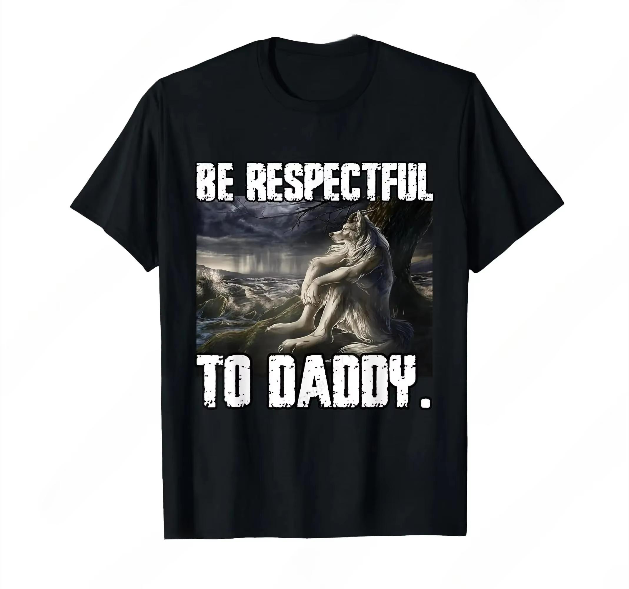 Be Respectful To Daddy Funny Alpha Wolf Meme T-Shirt Prevailing Soft Short Sleeves Tee T Shirt Women Autumn and winter innerwear 4XL
Be Respectful To Daddy Funny Alpha Wolf Meme T-Shirt Prevailing Soft Short Sleeves Tee T Shirt Women Autumn and winter innerwear 4XL