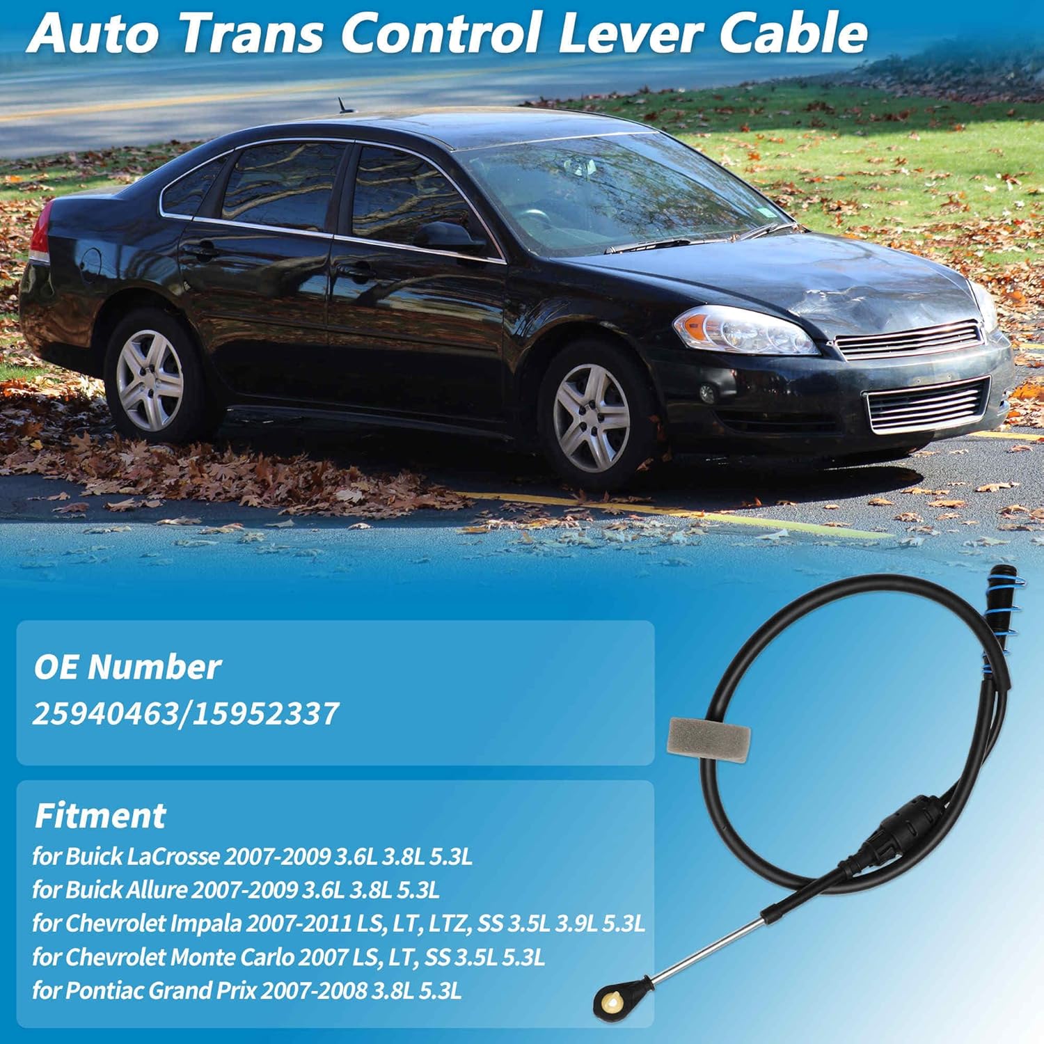 No.25940463 Automatic Transmission Gear Shift Cable for Buick LaCrosse Allure 2007-2009 for Chevrolet Impala Monte Carlo for Pontiac Grand Prix A/T
No.25940463 Automatic Transmission Gear Shift Cable for Buick LaCrosse Allure 2007-2009 for Chevrolet Impala Monte Carlo for Pontiac Grand Prix A/T