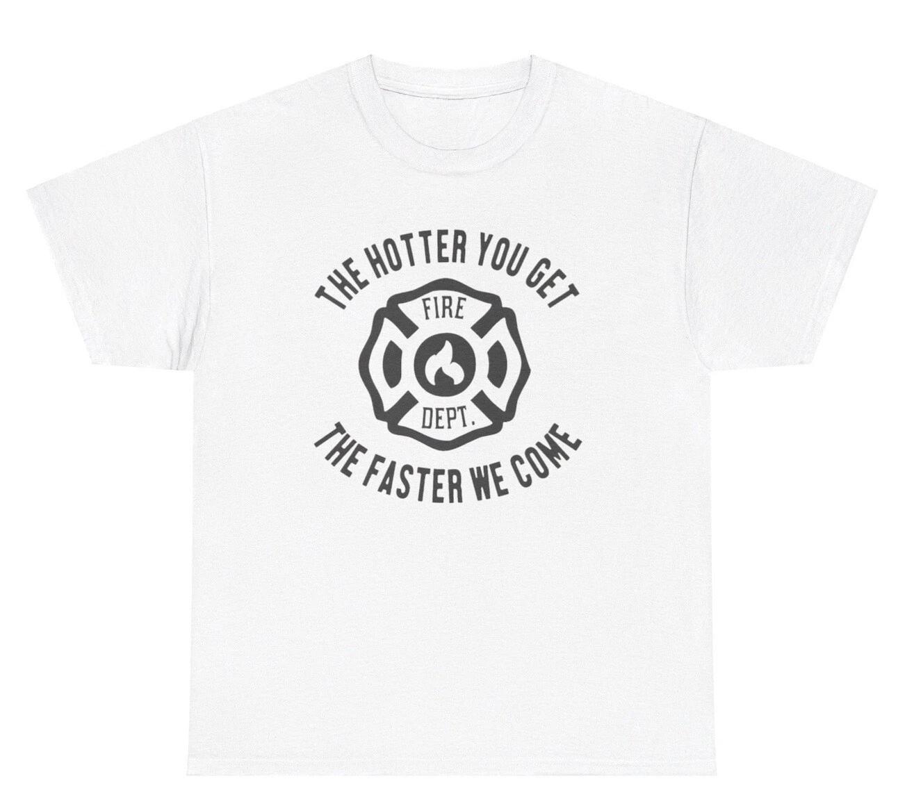 The Hotter You Get The Faster We Come T Shirt Funny Firefighter Adult Humor Tee 2XL
The Hotter You Get The Faster We Come T Shirt Funny Firefighter Adult Humor Tee 2XL