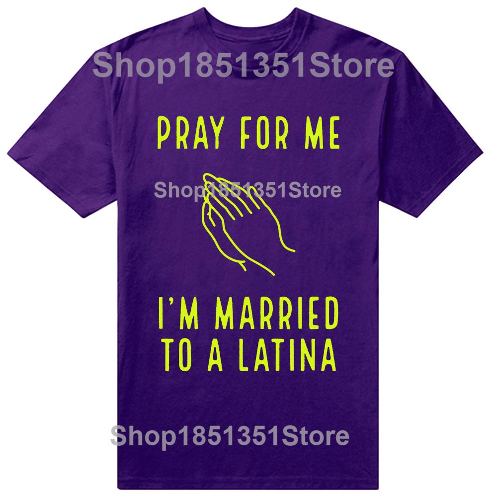 Funny Pray for Me Im Married To A Latina Classic T Shirts Summer Graphic Cotton Streetwear Short Sleeve Latinas Gifts Tshirt 4XL
Funny Pray for Me Im Married To A Latina Classic T Shirts Summer Graphic Cotton Streetwear Short Sleeve Latinas Gifts Tshirt 4XL