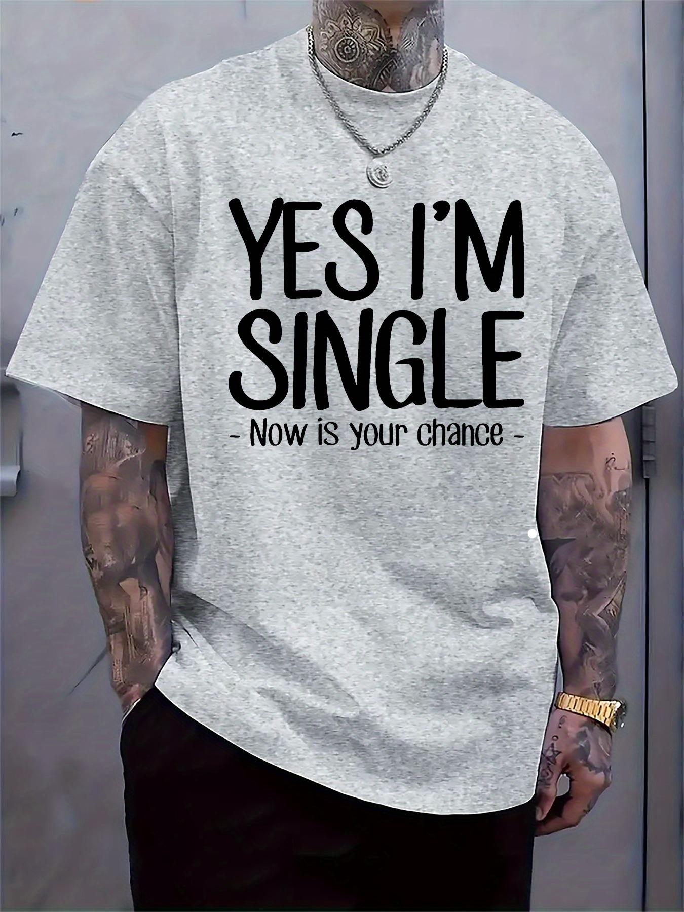 YES I M SINGLE - NOW IS YOUR CHANCE Graphic T-shirt - Light Grey Casual Short Sleeve Tee with Bold Black Print XL
YES I M SINGLE - NOW IS YOUR CHANCE Graphic T-shirt - Light Grey Casual Short Sleeve Tee with Bold Black Print XL