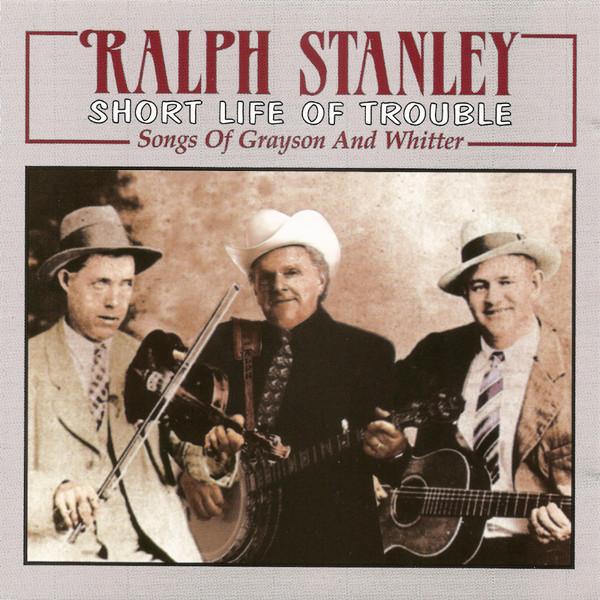 CD RALPH STANLEY Short Life Of Trouble Songs Of Gra REBCD1735 Rebel Records 1996 US CountryFolk Used
CD RALPH STANLEY Short Life Of Trouble Songs Of Gra REBCD1735 Rebel Records 1996 US CountryFolk Used