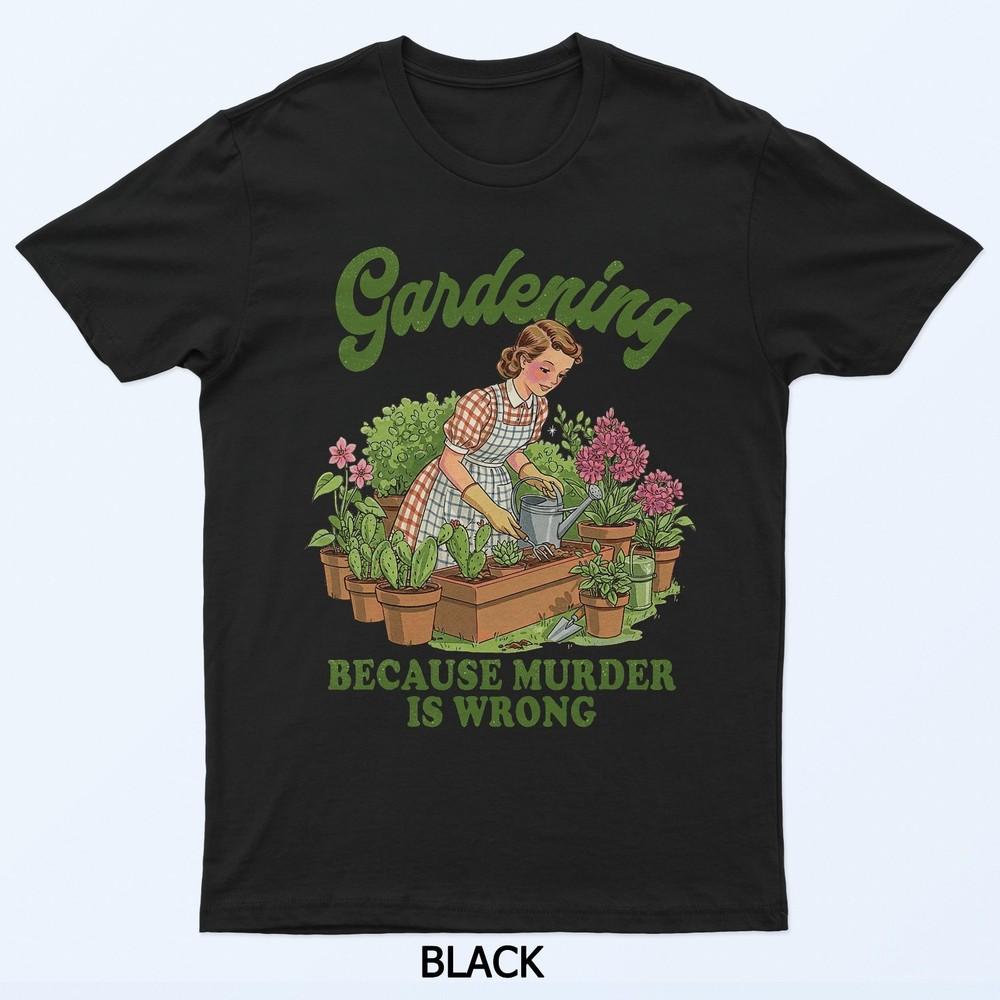 Gardening Because Murder Is Wrong Gardener Plant Lover T-Shirt L
Gardening Because Murder Is Wrong Gardener Plant Lover T-Shirt L