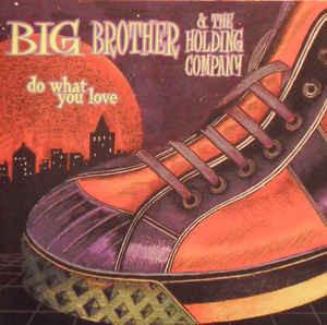 CD BIG BROTHER & THE HOLDING COMPANY - Do What You Love MYSCD152 Mystic Records 1998 Japan Rock Used
CD BIG BROTHER & THE HOLDING COMPANY - Do What You Love MYSCD152 Mystic Records 1998 Japan Rock Used