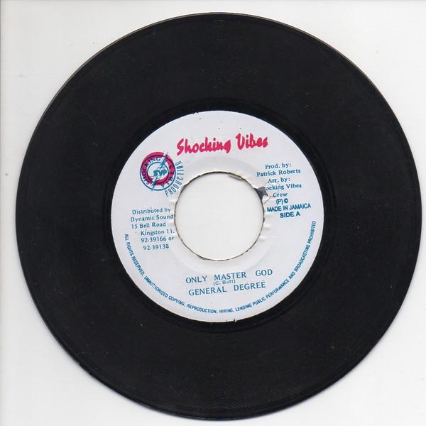 7inch Record GENERAL DEGREE - Only Master God NONE Shocking Vibes 1994 Jamaica Reggae, Ska & Dub Used
7inch Record GENERAL DEGREE - Only Master God NONE Shocking Vibes 1994 Jamaica Reggae, Ska & Dub Used